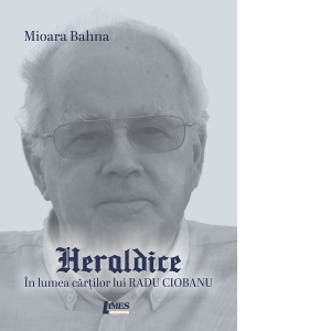 Heraldice - in lumea cartilor lui Radu Ciobanu