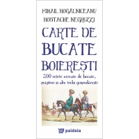 Carte de bucate boieresti: 200 retete cercate de bucate, prajituri si alte trebi gospodaresti