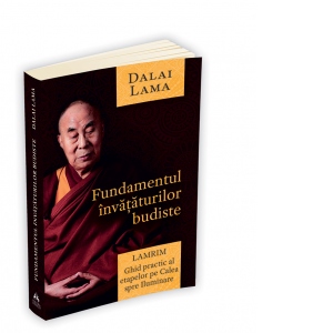 Vezi detalii pentru Fundamentul invataturilor budiste - Lamrim - Ghid practic al etapelor pe Calea spre Iluminare