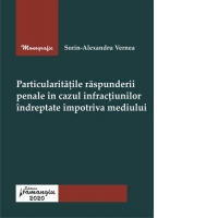 Particularitatile raspunderii penale in cazul infractiunilor indreptate impotriva mediului