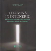 O lumina in intuneric. Democratie, stat de drept si drepturile omului intr-o lume in schimbare