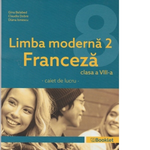 Limba moderna 2 Franceza, caiet de lucru pentru clasa a VIII-a caiet poza bestsellers.ro