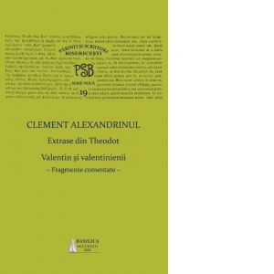 P.S.B. Volumul 19. Clement Alexandrinul. Extrase din Theodoret. Valentin si velentinienii: fragmente comentate