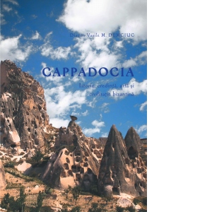 Cappadocia. Istorie, credinta, arta si civilizatie bizantina