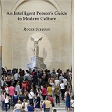 An Intelligent Person's Guide to Modern Culture