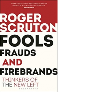 Fools, Frauds and Firebrands: Thinkers of the New Left