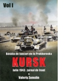 Batalia de tancuri de la Prokhorovka. Kursk. Iulie 1943: jurnal de front. Volumul I