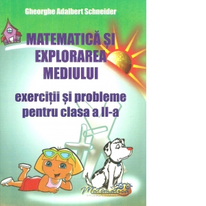 Matematica si explorarea mediului. Exercitii si probleme pentru clasa a II-a