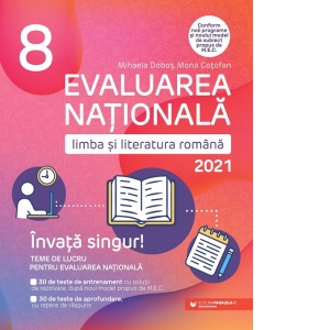 Evaluarea Nationala 2021. Limba si literatura romana. Invata singur! Teme de lucru pentru Evaluarea nationala. Clasa a VIII-a