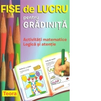 Fise de lucru pentru gradinita. Activitati matematice. Logica si atentie
