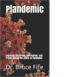 Plandemic: Exposing the Greed, Corruption, and Fraud Behind the COVID-19 Pandemic