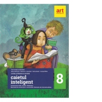 Caietul inteligent. Comunicare orala. Lectura. Redactare. Elemente de constructie a comunicarii. Elemente de interculturalitate. Clasa a VIII-a