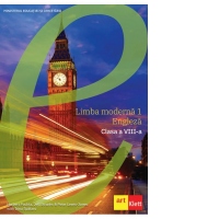 Limba moderna 1 engleza. Manual pentru clasa a VIII-a