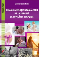 Dinamica relatiei mama-copil de la sarcina la copilaria timpurie