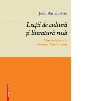 Lectii de cultura si literatura rusa. Curs de initiere in studierea literaturii ruse