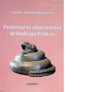 Proiectarea algoritmilor in limbajul Python algoritmilor poza bestsellers.ro