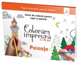 Coloram impreuna: Peisaje. Carte de colorat pentru copii si parinti, 3-99 ani