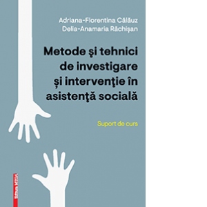 Metode si tehnici de investigare si interventie in asistenta sociala. Suport de curs