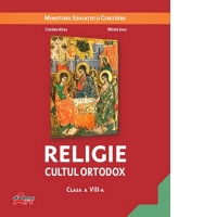 Religie. Cultul ortodox. Manual pentru clasa a VIII-a