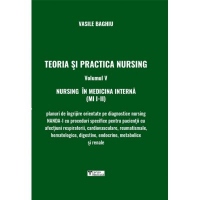 Teoria si practica Nursing. Volumul V. Nursing in medicina interna (MI I-II)