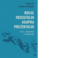 Rolul trecutului asupra prezentului. SUA, Romania si alegerile