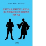 Justitia si serviciul special de informatii din Romania 1936-1945