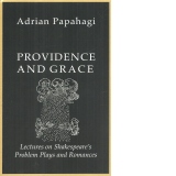 Providence and Grace. Lectures on Shakespeare s Problem Plays and Romances
