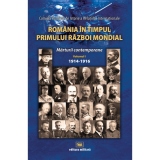 Romania in timpul Primului Razboi Mondial. Marturii contemporane, volumul 1 : 1914-1916