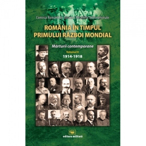 Romania in timpul Primului Razboi Mondial. Marturii contemporane, volumul 2 : 1914-1918
