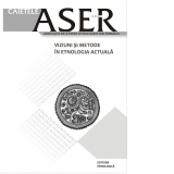 Caietele ASER: Viziuni si metode in etnologia actuala – nr. 8/2012
