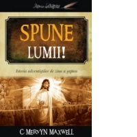Spune lumii! Istoria adventistilor de ziua a saptea