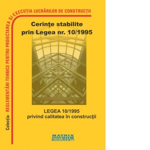 Legea 10/1995 privind calitatea in constructii. Cerinte stabilite prin Legea nr. 10/1995