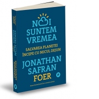 Noi suntem vremea. Salvarea planetei incepe cu micul dejun