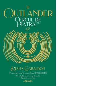 Cercul de piatra vol. 1 (Seria Outlander, partea a III-a, editie 2020)