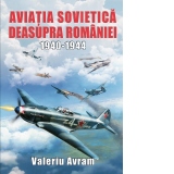 Aviatia sovietica deasupra Romaniei 1940-1944