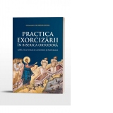 Practica Exorcizarii in Biserica Ortodoxa - aspecte liturgice, canonice si pastorale