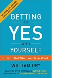 Getting to Yes with Yourself: How to Get What You Truly Want