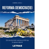 Reforma democratiei. Sa transformam secolul al XXI-lea in epoca ratiunii