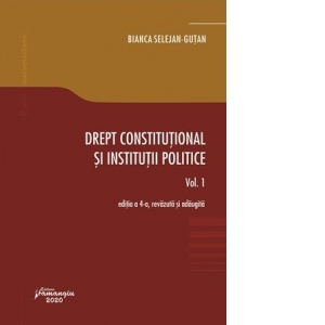 Drept constitutional si institutii politice. Volumul 1. Editia a 4-a