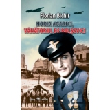 Horia Agarici, vanatorul de bolsevici. Viata unui aviator in Arhivele Securitatii
