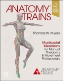 Anatomy Trains : Myofascial Meridians for Manual Therapists and Movement Professionals