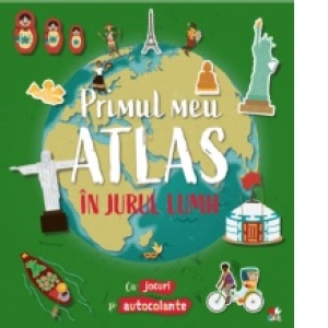Primul meu atlas. In jurul lumii