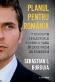 Planul pentru Romania. 7 revolutii intelectuale pentru o tara in care vrem sa ramanem