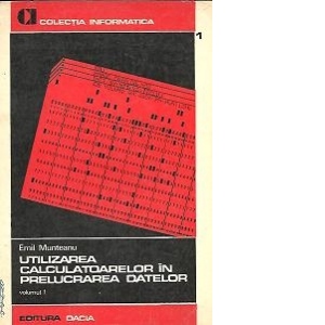 Utilizarea calculatoarelor in prelucrarea datelor, Volumele I si II - Sistemul de operare