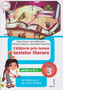 Calatorie prin lumea textelor literare. Partea a II-a (AL) din manualul de limba romana pentru clasa a III-a