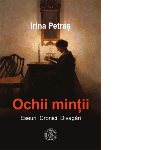 Ochii mintii. Eseuri, cronici, divagari