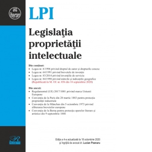 Legislatia proprietatii intelectuale. Editia a 4-a actualizata la 18 octombrie 2020