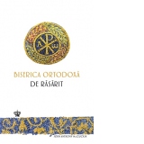 Biserica Ortodoxa de Rasarit. O noua istorie