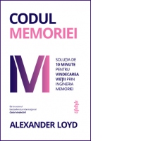 Codul memoriei. Solutia de 10 minute pentru vindecarea vietii prin ingineria memoriei