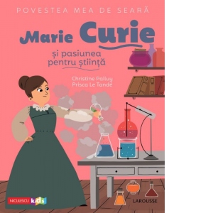 Povestea Mea De Seara: Marie Curie Si Pasiunea Pentru Stiinta